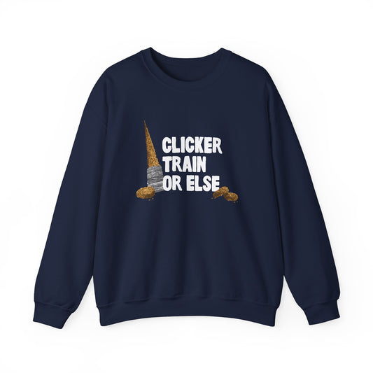 Clicker Train or Else Sweatshirt